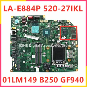 DCA70 לה-E884P לוח האם Lenovo ideacentre 520-27IKL All-in-one לוח האם B250 GF940 GPU 01LM149 DDR4 מושלם מבחן טוב